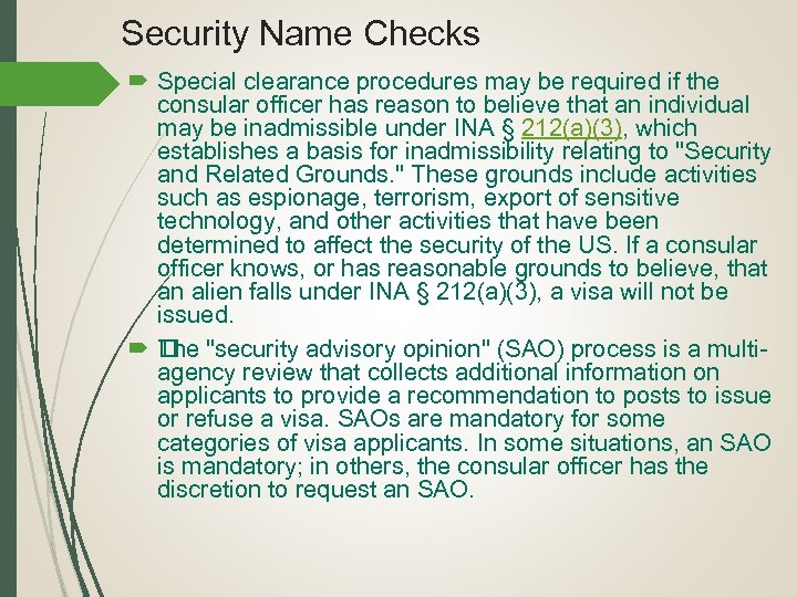 Security Name Checks Special clearance procedures may be required if the consular officer has