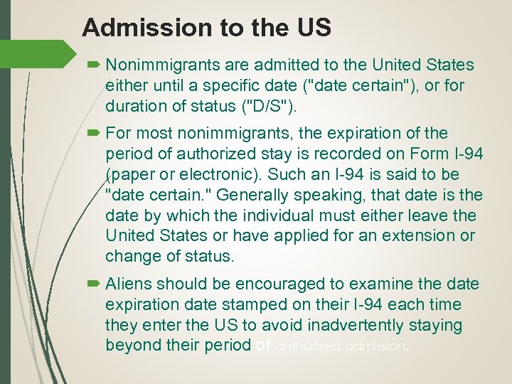 Admission to the US Nonimmigrants are admitted to the United States either until a