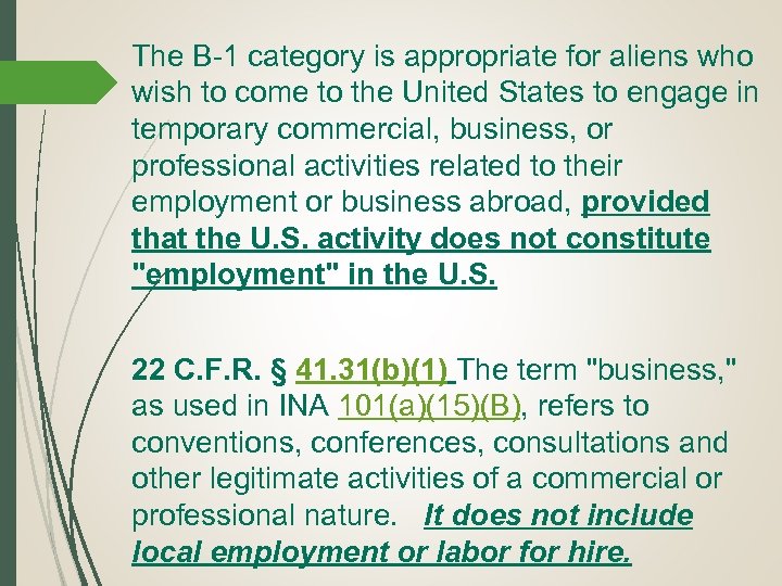The B-1 category is appropriate for aliens who wish to come to the United