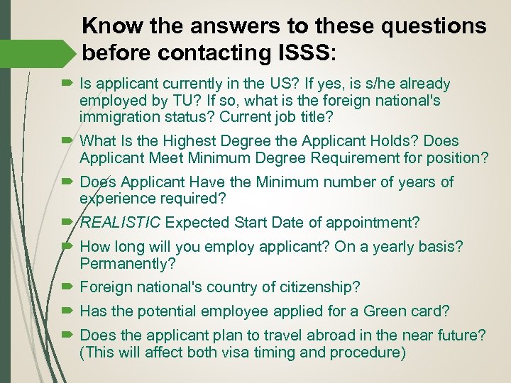 Know the answers to these questions before contacting ISSS: Is applicant currently in the
