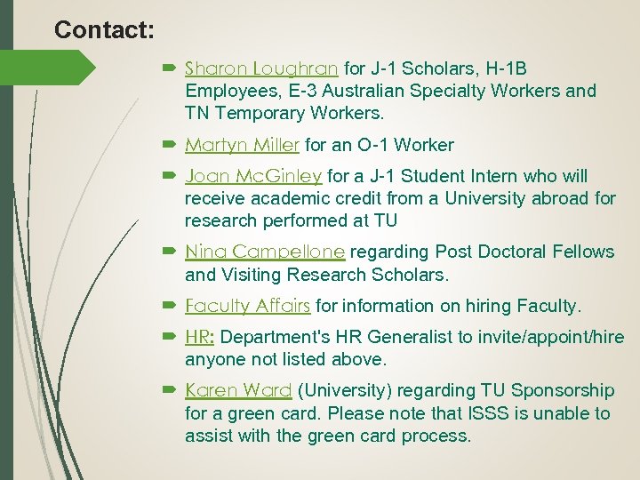 Contact: Sharon Loughran for J-1 Scholars, H-1 B Employees, E-3 Australian Specialty Workers and