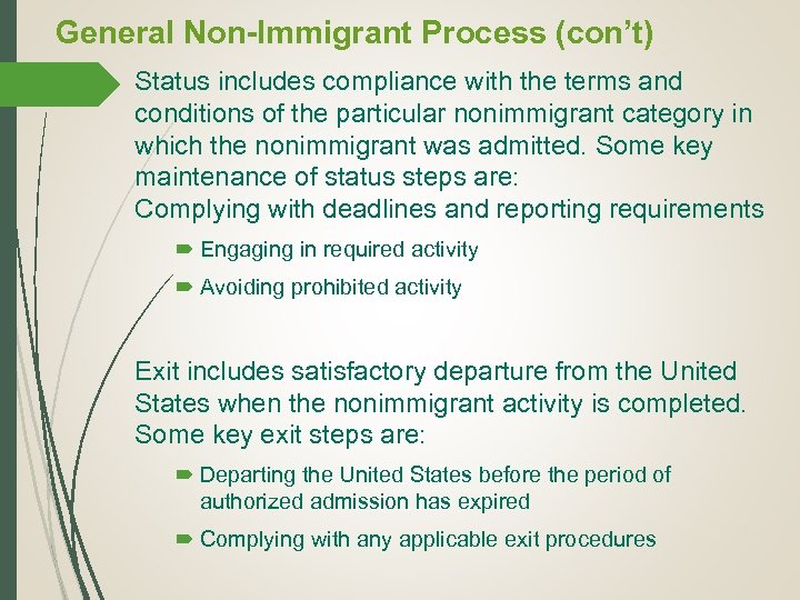 General Non-Immigrant Process (con’t) Status includes compliance with the terms and conditions of the