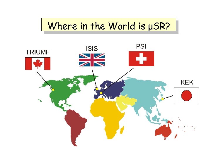 Where in the World is μSR? 