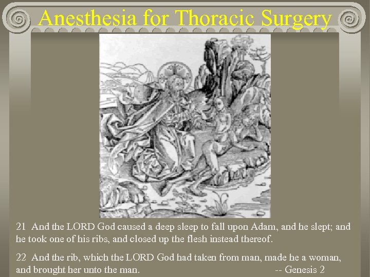 Anesthesia for Thoracic Surgery 21 And the LORD God caused a deep sleep to