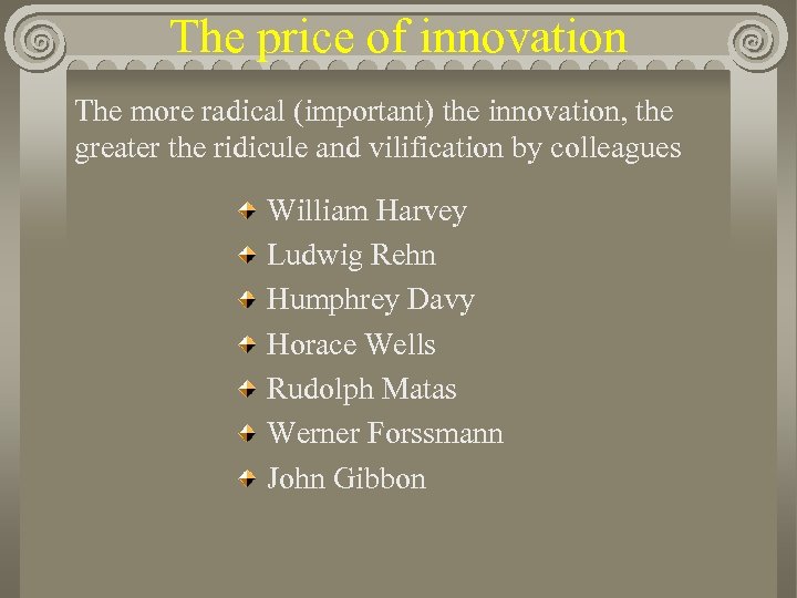 The price of innovation The more radical (important) the innovation, the greater the ridicule