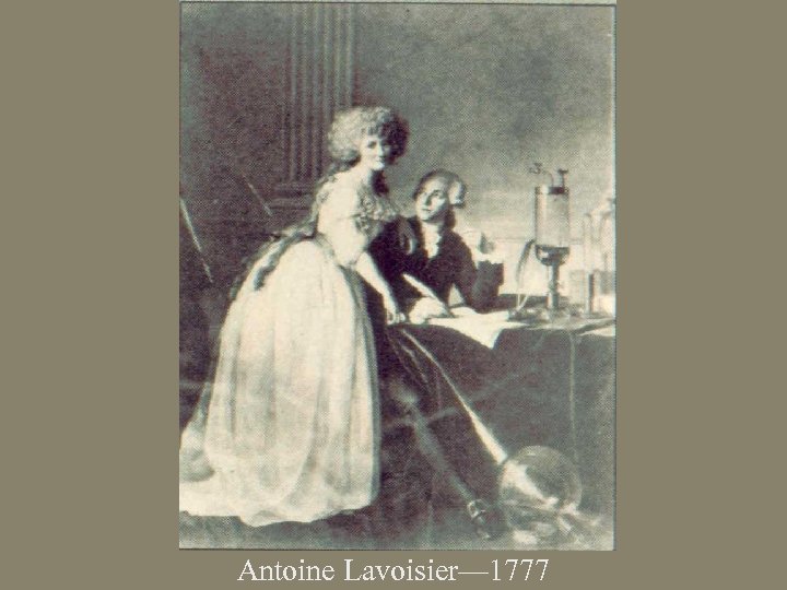 Antoine Lavoisier— 1777 