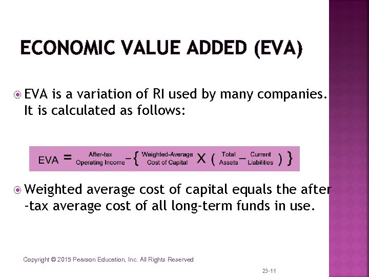 ECONOMIC VALUE ADDED (EVA) EVA is a variation of RI used by many companies.