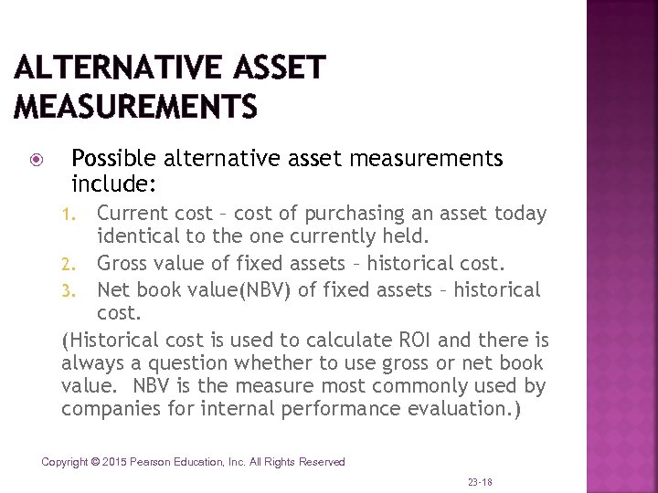 ALTERNATIVE ASSET MEASUREMENTS Possible alternative asset measurements include: Current cost – cost of purchasing