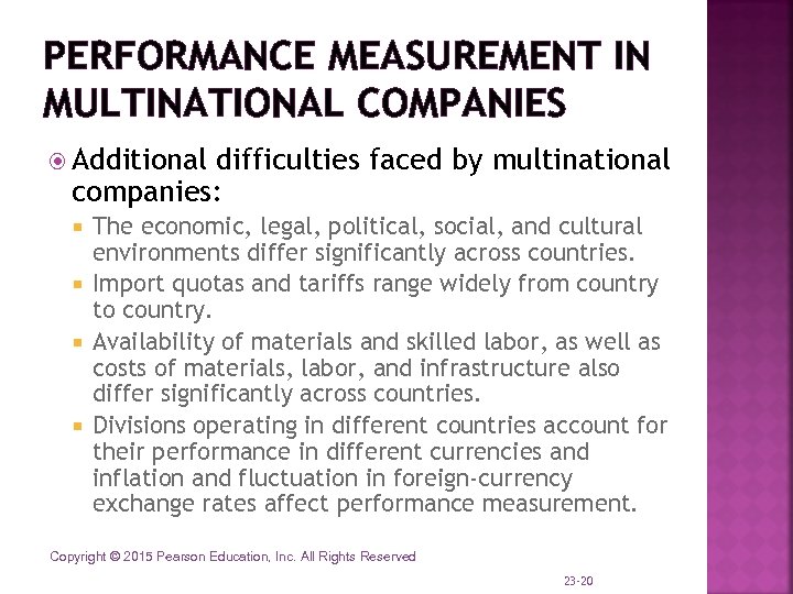 PERFORMANCE MEASUREMENT IN MULTINATIONAL COMPANIES Additional difficulties faced by multinational companies: The economic, legal,