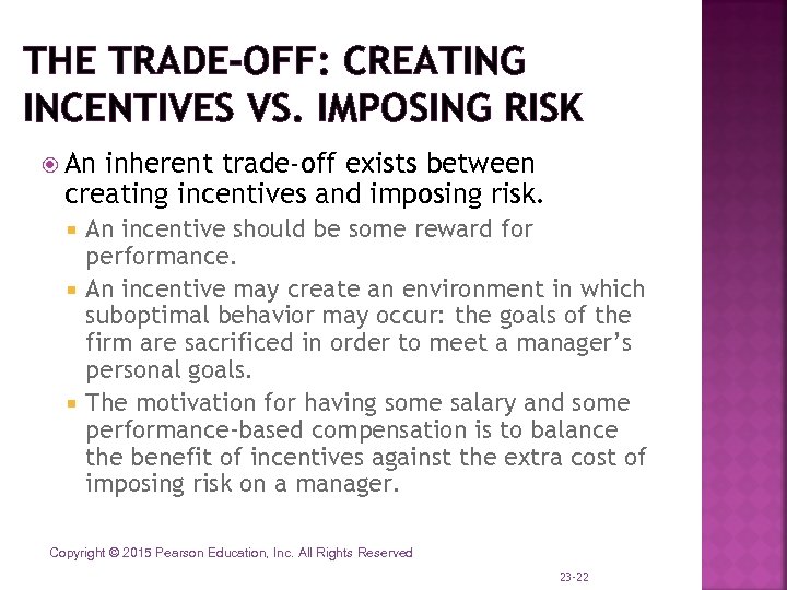 THE TRADE-OFF: CREATING INCENTIVES VS. IMPOSING RISK An inherent trade-off exists between creating incentives