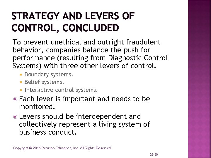 STRATEGY AND LEVERS OF CONTROL, CONCLUDED To prevent unethical and outright fraudulent behavior, companies