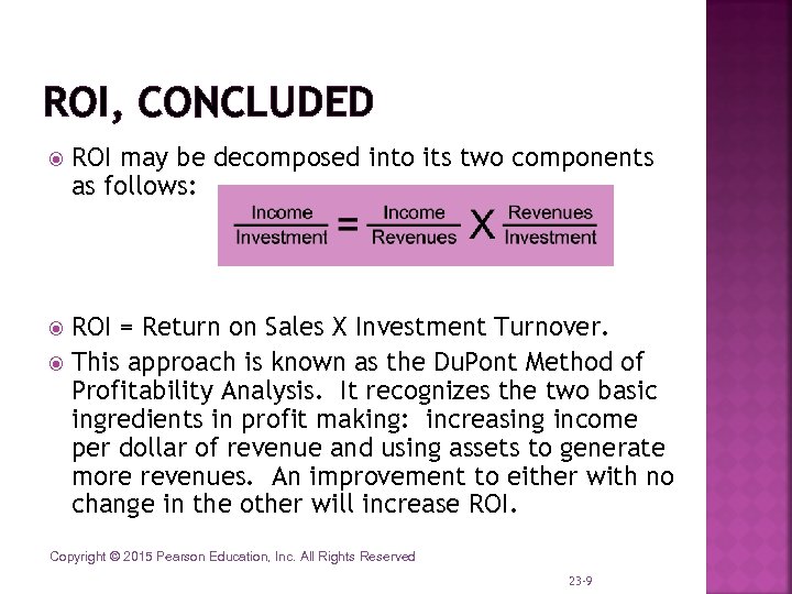 ROI, CONCLUDED ROI may be decomposed into its two components as follows: ROI =