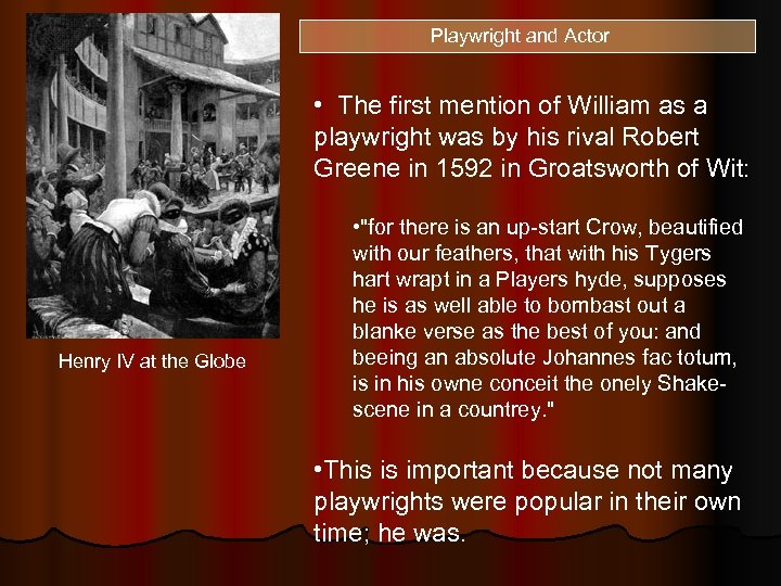 Playwright and Actor • The first mention of William as a playwright was by