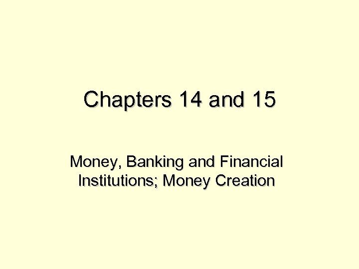 Chapters 14 and 15 Money Banking and Financial