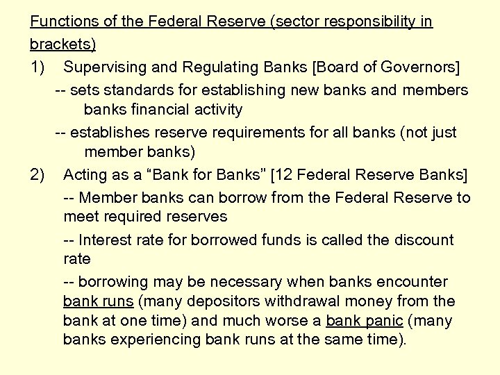 Functions of the Federal Reserve (sector responsibility in brackets) 1) Supervising and Regulating Banks