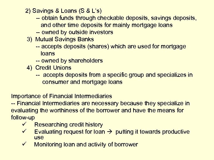 2) Savings & Loans (S & L’s) -- obtain funds through checkable deposits, savings