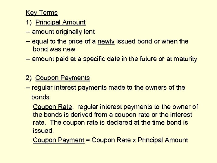 Key Terms 1) Principal Amount -- amount originally lent -- equal to the price