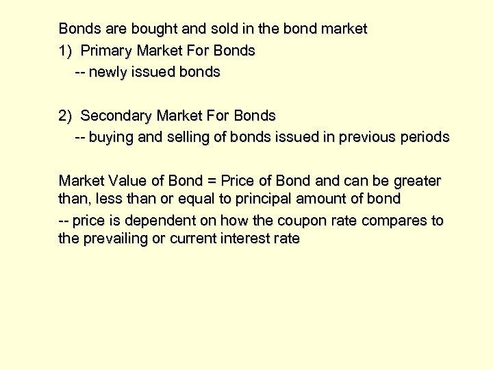 Bonds are bought and sold in the bond market 1) Primary Market For Bonds