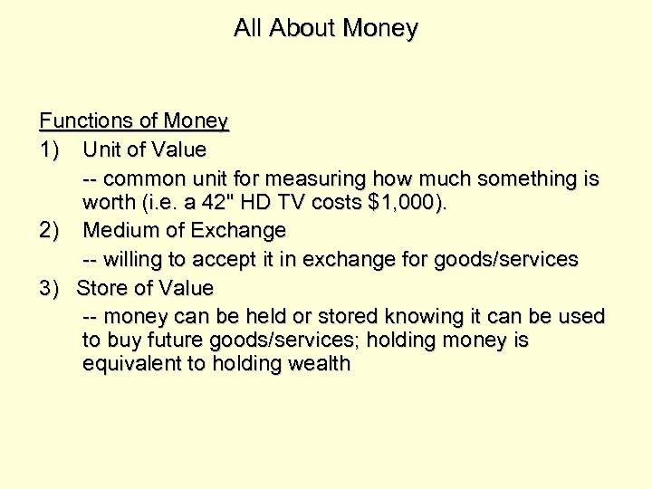 All About Money Functions of Money 1) Unit of Value -- common unit for