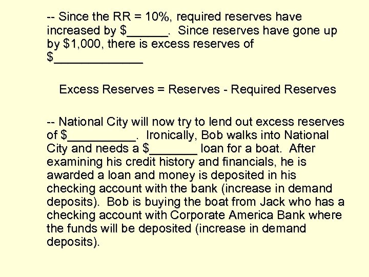-- Since the RR = 10%, required reserves have increased by $______. Since reserves