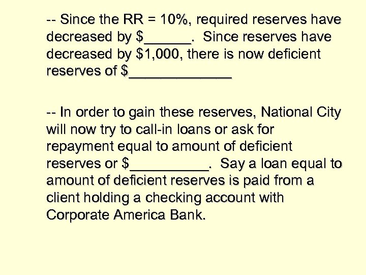 -- Since the RR = 10%, required reserves have decreased by $______. Since reserves