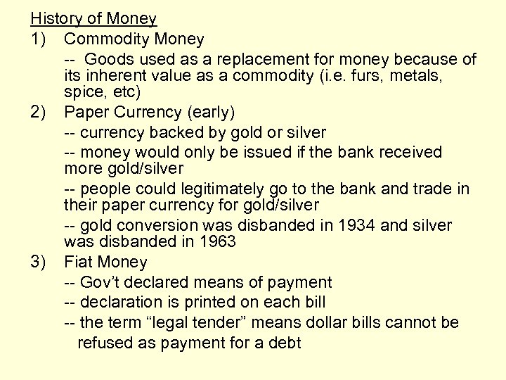 History of Money 1) Commodity Money -- Goods used as a replacement for money