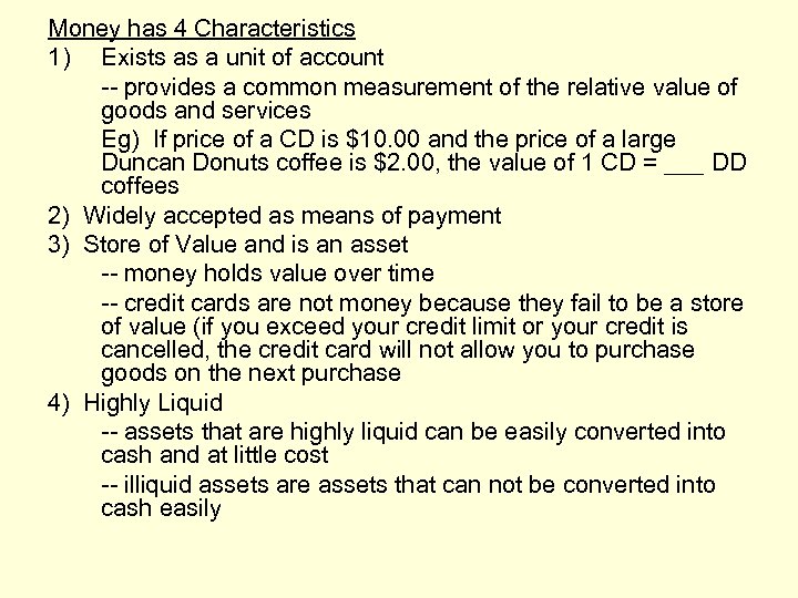 Money has 4 Characteristics 1) Exists as a unit of account -- provides a