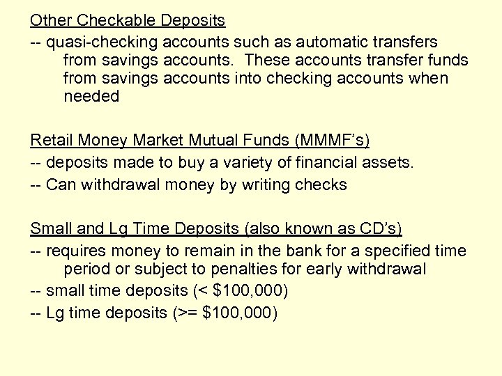 Other Checkable Deposits -- quasi-checking accounts such as automatic transfers from savings accounts. These