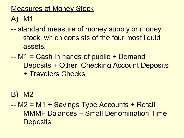 Measures of Money Stock A) M 1 -- standard measure of money supply or