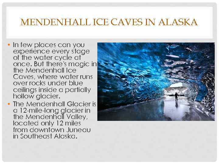 MENDENHALL ICE CAVES IN ALASKA • In few places can you experience every stage