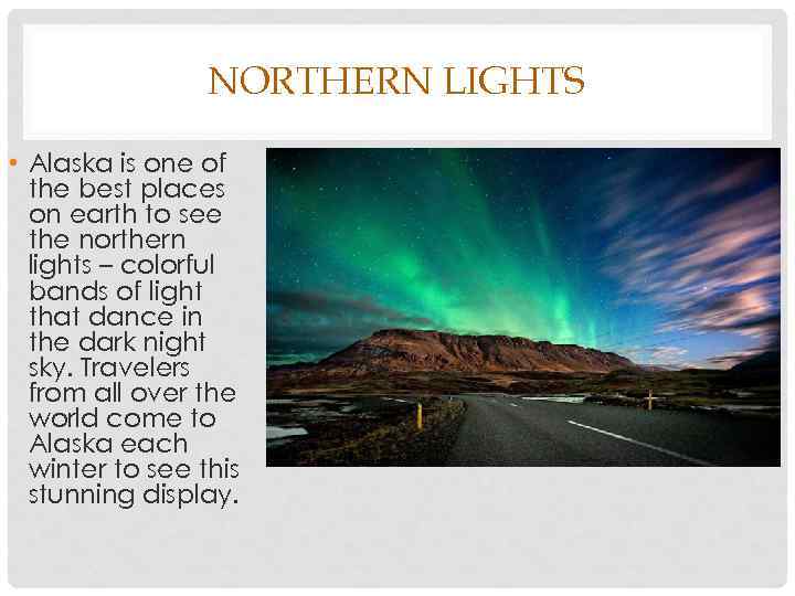 NORTHERN LIGHTS • Alaska is one of the best places on earth to see