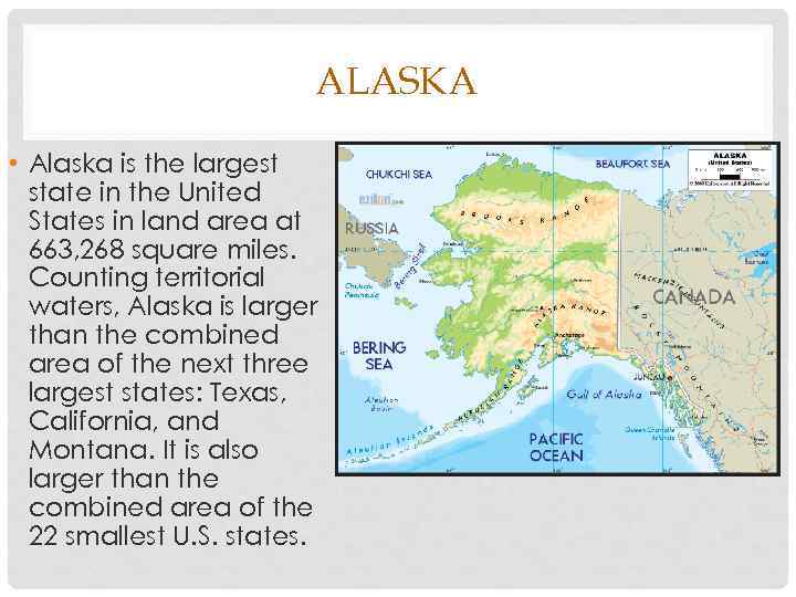 ALASKA • Alaska is the largest state in the United States in land area