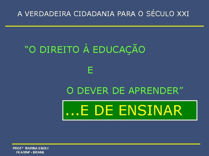 A VERDADEIRA CIDADANIA PARA O SÉCULO XXI “O DIREITO À EDUCAÇÃO E O DEVER