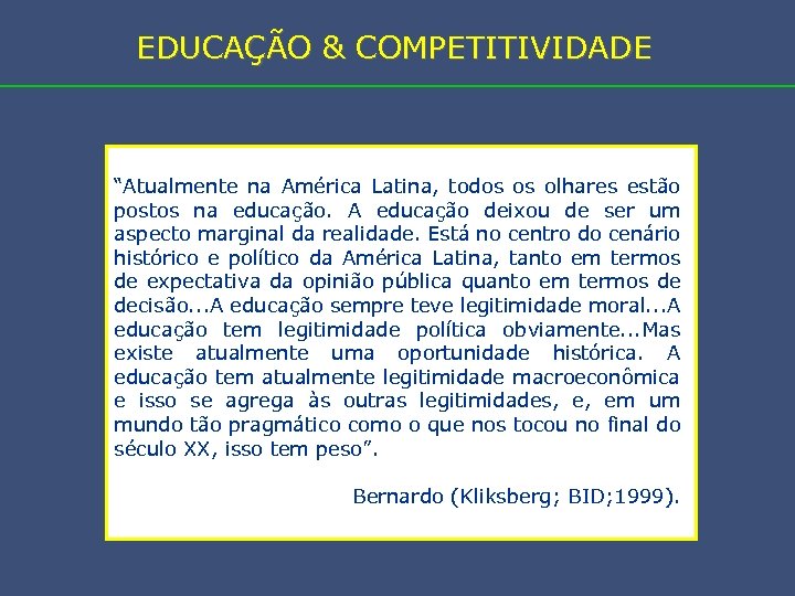 EDUCAÇÃO & COMPETITIVIDADE “Atualmente na América Latina, todos os olhares estão postos na educação.