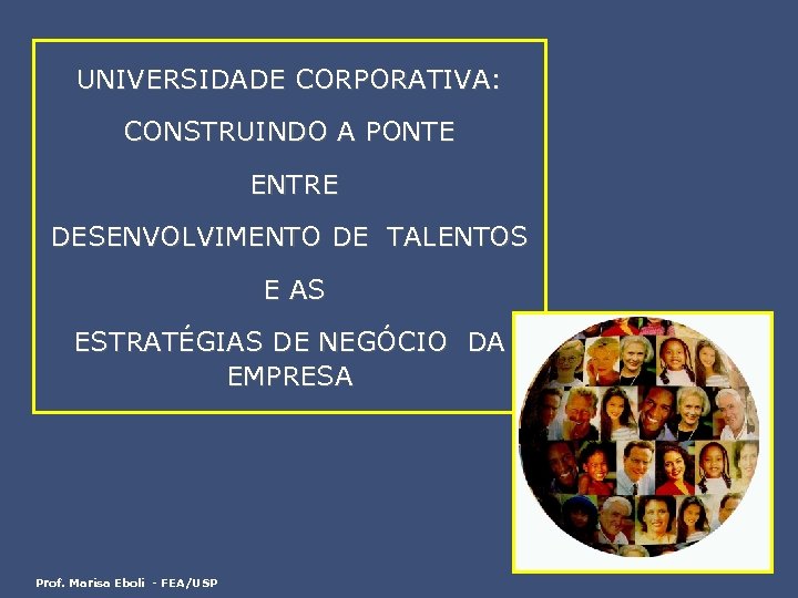 UNIVERSIDADE CORPORATIVA: CONSTRUINDO A PONTE ENTRE DESENVOLVIMENTO DE TALENTOS E AS ESTRATÉGIAS DE NEGÓCIO