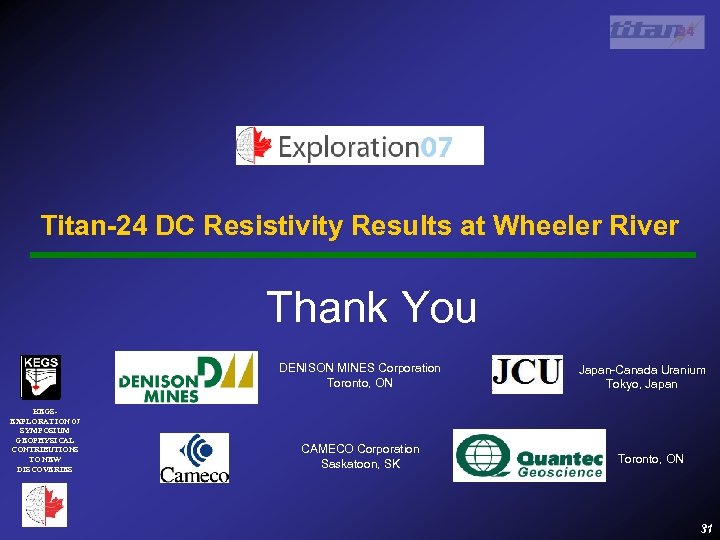 Titan-24 DC Resistivity Results at Wheeler River Thank You DENISON MINES Corporation Toronto, ON