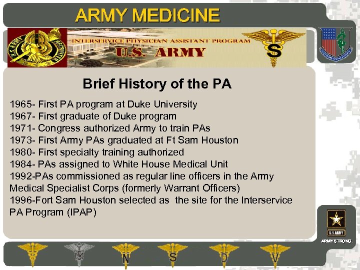 ARMY MEDICINE AMEDD Commissioning Programs Brief History of the PA 1965 - First PA