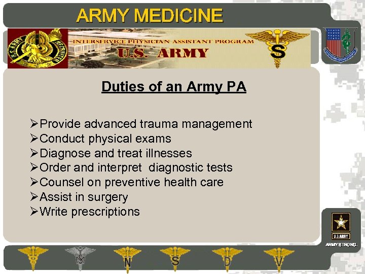 ARMY MEDICINE AMEDD Commissioning Programs Duties of an Army PA ØProvide advanced trauma management