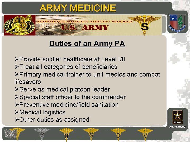 ARMY MEDICINE AMEDD Commissioning Programs Duties of an Army PA ØProvide soldier healthcare at