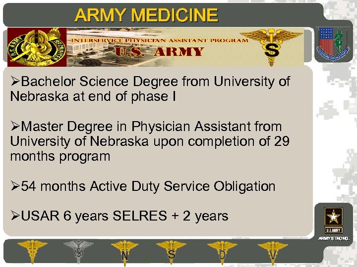 ARMY MEDICINE AMEDD Commissioning Programs ØBachelor Science Degree from University of Nebraska at end