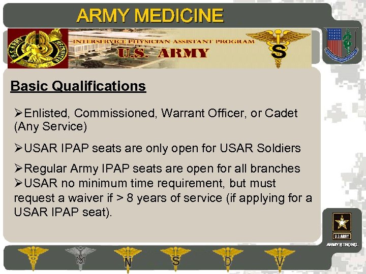 ARMY MEDICINE AMEDD Commissioning Programs Basic Qualifications ØEnlisted, Commissioned, Warrant Officer, or Cadet (Any