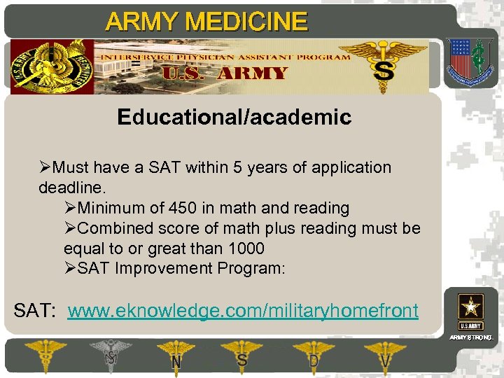 ARMY MEDICINE = AMEDD Commissioning Programs Educational/academic ØMust have a SAT within 5 years