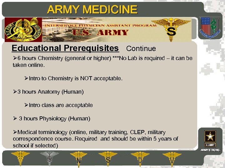 ARMY MEDICINE AMEDD Commissioning Programs Educational Prerequisites Continue Ø 6 hours Chemistry (general or