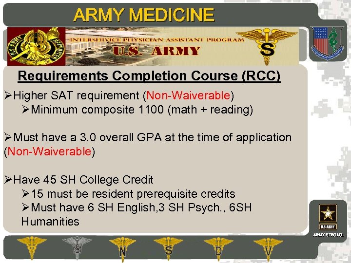 ARMY MEDICINE AMEDD Commissioning Programs Requirements Completion Course (RCC) ØHigher SAT requirement (Non-Waiverable) ØMinimum