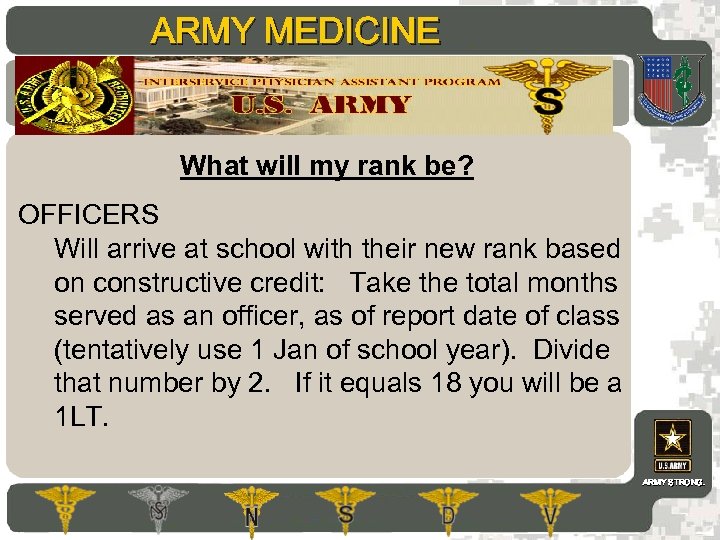 ARMY MEDICINE AMEDD Commissioning Programs What will my rank be? OFFICERS Will arrive at