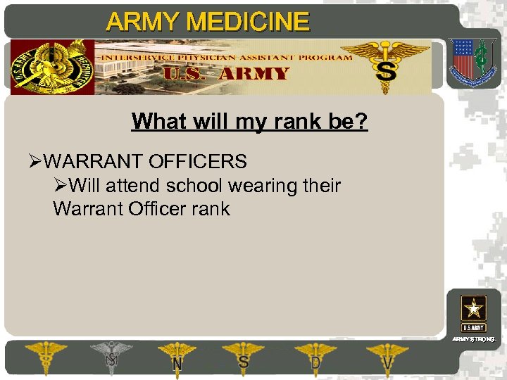 ARMY MEDICINE AMEDD Commissioning Programs What will my rank be? ØWARRANT OFFICERS ØWill attend