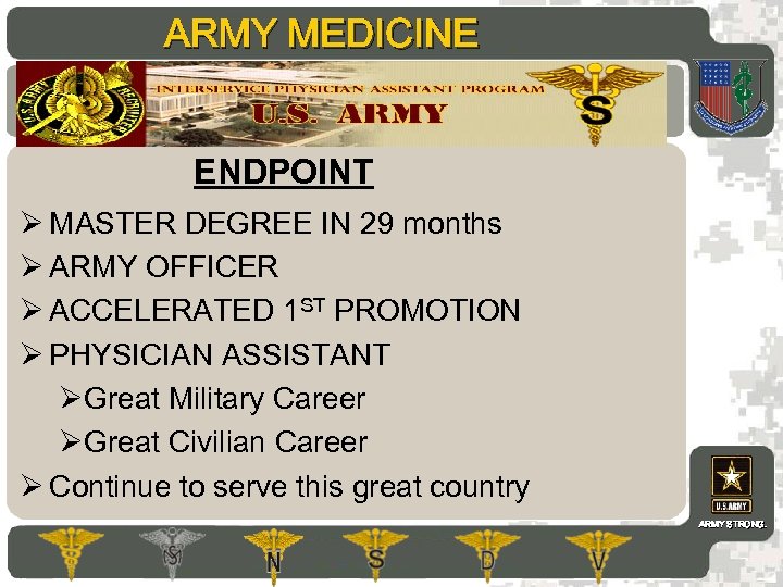 ARMY MEDICINE AMEDD Commissioning Programs ENDPOINT Ø MASTER DEGREE IN 29 months Ø ARMY