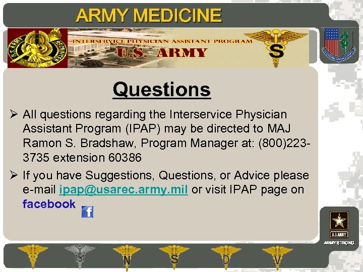 ARMY MEDICINE AMEDD Commissioning Programs Questions Ø All questions regarding the Interservice Physician Assistant