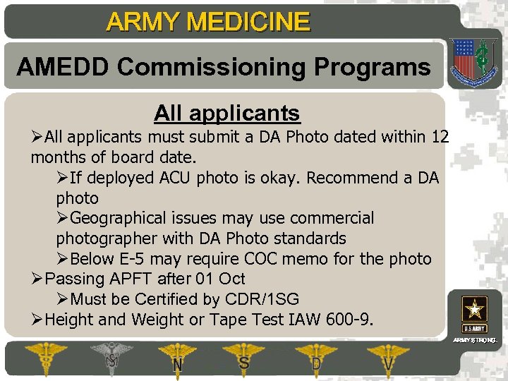 ARMY MEDICINE AMEDD Commissioning Programs All applicants ØAll applicants must submit a DA Photo