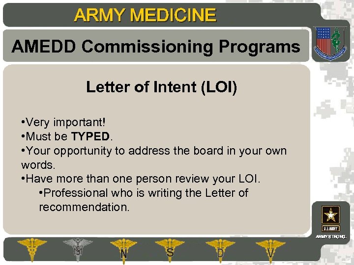 ARMY MEDICINE AMEDD Commissioning Programs Letter of Intent (LOI) • Very important! • Must